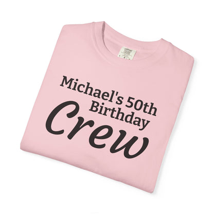 Birthday Crew T-Shirt — Personalized "Michael's 50th Birthday Crew" Tee