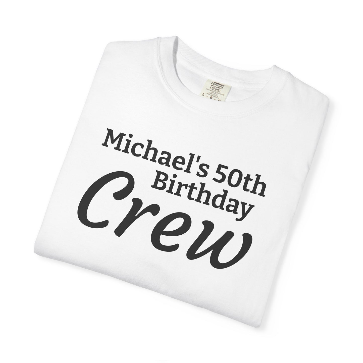 Birthday Crew T-Shirt — Personalized "Michael's 50th Birthday Crew" Tee