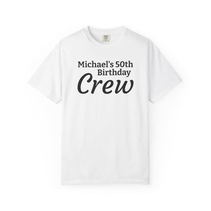 Birthday Crew T-Shirt — Personalized "Michael's 50th Birthday Crew" Tee