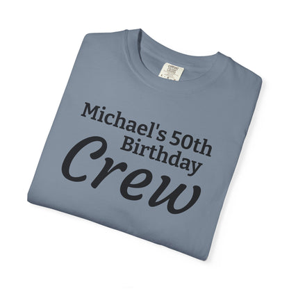 Birthday Crew T-Shirt — Personalized "Michael's 50th Birthday Crew" Tee